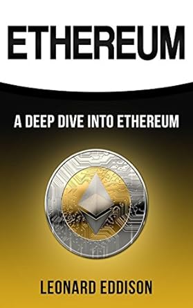 ethereum a deep dive into ethereum 1st edition leonard eddison 1981115188, 978-1981115181