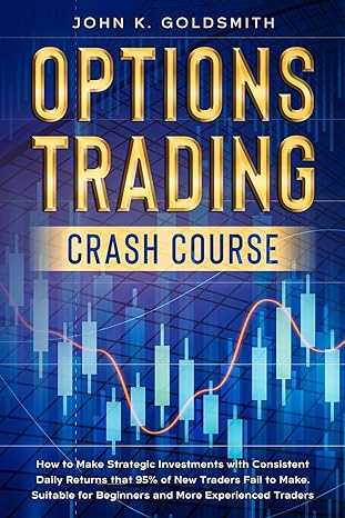 options trading crash course 1st edition john k goldsmith 9564028469, 978-9564028460