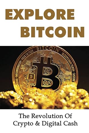 explore bitcoin the revolution of crypto and digital cash 1st edition ray guider 979-8367917192