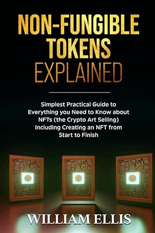 non fungible tokens explained simplest practical guide to everything you need to know about nfts including