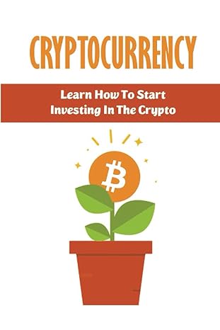 cryptocurrency learn how to start investing in the crypto 1st edition treena hendler 979-8367589337