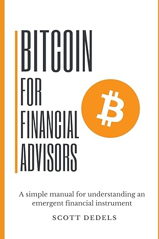 bitcoin for financial advisors 1st edition scott dedels 979-8387805417