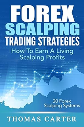 forex scalping trading strategies how to earn a living scalping profits 1st edition thomas carter 1508429405,