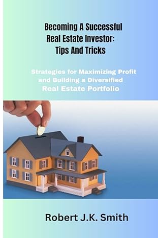 becoming a successful real estate investor tips and tricks strategies for maximizing profit and building a