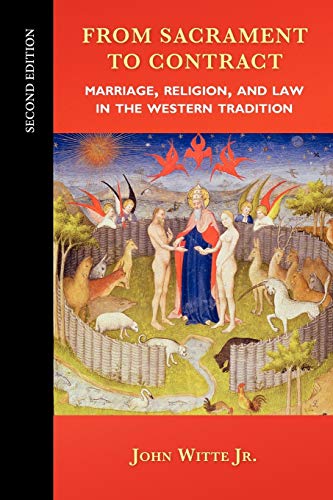 from sacrament to contract marriage religion and law in the western tradition 2nd edition john witte jr