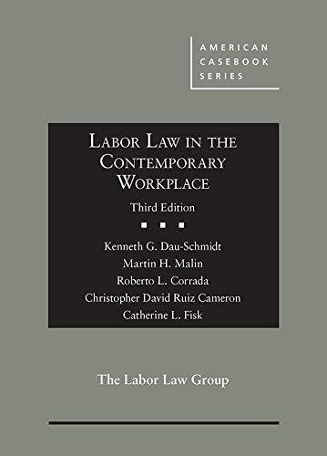labor law in the contemporary workplace 3rd edition kenneth dau schmidt , martin malin , roberto corrada ,
