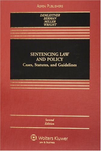 sentencing law and policy cases statutes and guidelines 2nd edition nora v demleitner , douglas a berman ,