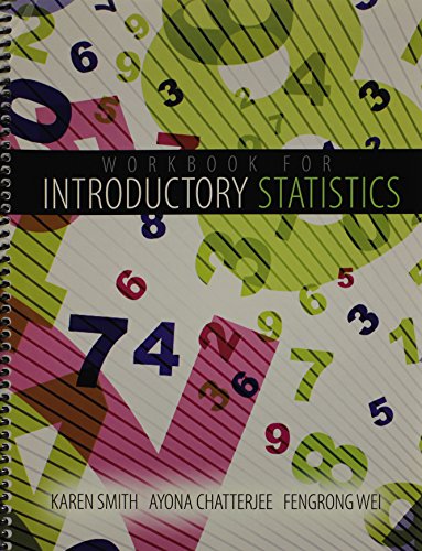 workbook for  statistics 1st edition ayona chatterjee, karen henderson smith, fengrong wei 1465222987,
