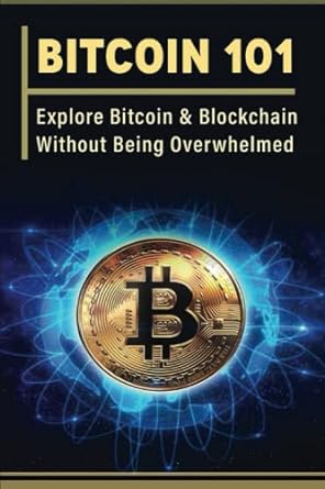 bitcoin 101 explore bitcoin and blockchain without being overwhelmed 1st edition birgit halford 979-8367595253