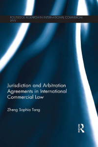 jurisdiction and arbitration agreements in international commercial law 1st edition zheng sophia tang