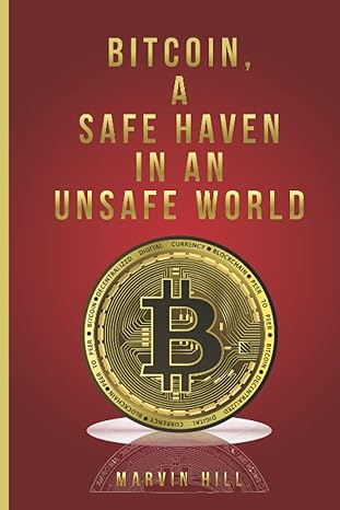 bitcoin a safe haven in an unsafe world 1st edition marvin hill 979-8986478234