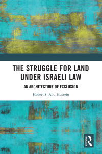 the struggle for land under israeli law 1st edition hadeel s. abu hussein 1032151250, 9781032151250