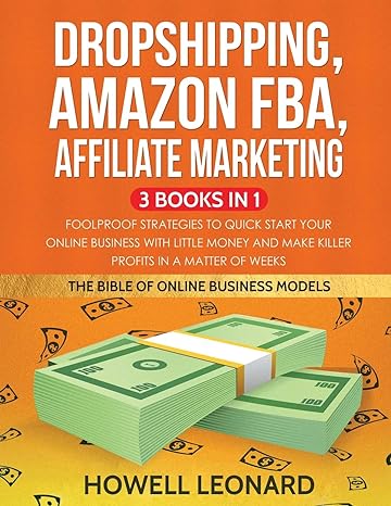 dropshipping amazon fba affiliate marketing 3 books in 1 1st edition howell leonard 1953693504, 978-1953693501
