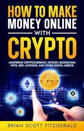 how to make money online with crypto 1st edition brian scott fitzgerald 979-8850372064