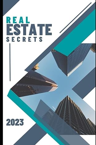 real estate secrets unlocking the hidden strategies to mastering the art of real estate investing 1st edition