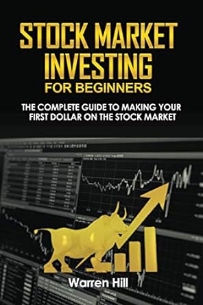 stock market investing for beginners the complete guide to making your first dollar on the stock market 1st