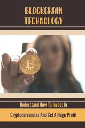 bl k h in technology understand how to invest in cryptocurrencies and get a huge profit 1st edition jenee