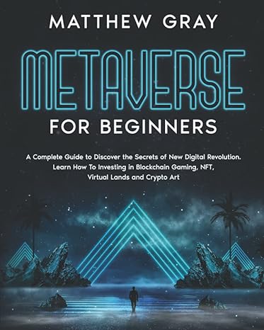 metaverse for beginners 1st edition matthew gray 979-8412102191