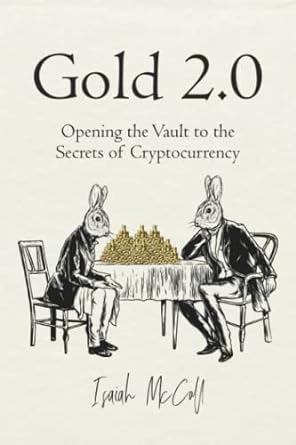 gold 2 0 opening the vault to the secrets of cryptocurrency 1st edition isaiah mccall 979-8429914145