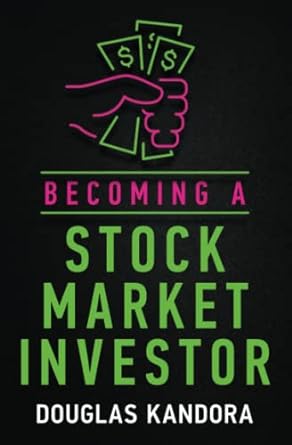 becoming a stock market investor 1st edition douglas kandora 979-8358200333