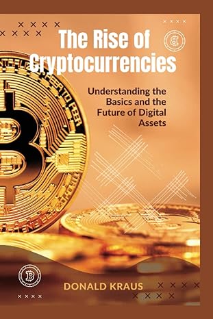 The Rise Of Cryptocurrencies Understanding The Basics And The Future Of Digital Assets