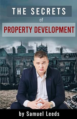 the secrets of property development 1st edition samuel leeds 979-8516788031