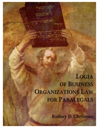 logia of business organizations law for paralegals 1st edition rodney d. chrisman 1937479013, 9781937479015