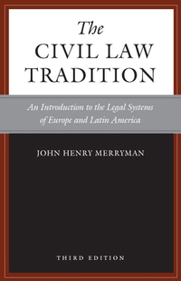 the civil law tradition an introduction to the legal systems of europe and latin america 3rd edition john