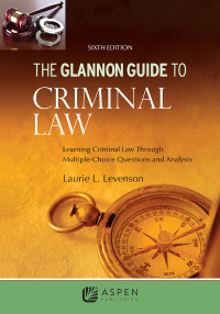 the glannon guide to criminal law learning criminal law through multiple choice questions and analysis