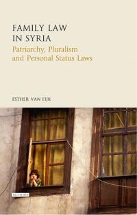 family law in syria patriarchy pluralism and personal status laws 1st edition esther van eijk 1784533343,