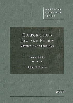 corporations law and policy materials and problems 7th edition jeffrey d. bauman 0314191380, 9780314191380