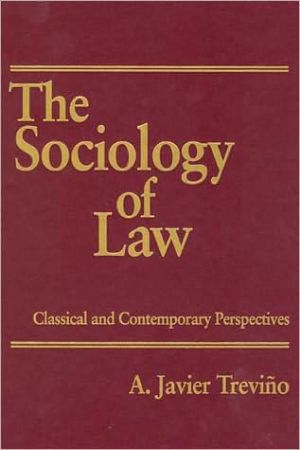 the sociology of law classical and contemporary perspectives 1st edition a javier trevino 1412807883,