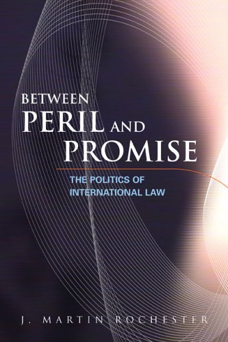 between peril and promise the politics of international law 1st edition j. martin rochester 1933116498,