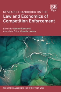 research handbook on the law and economics of competition enforcement 1st edition ioannis kokkoris, claudia