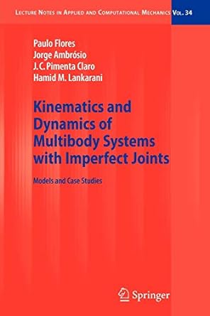 kinematics and dynamics of multibody systems with imperfect joints 1st edition paulo flores, jorge ambrosio,