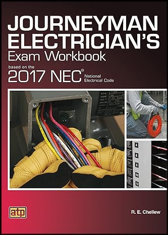 journeyman electrician s exam workbook based on the 2017 nec 1st edition robert e. chellew 0826920381,