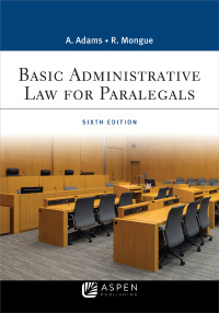 basic administrative law for paralegals 6th edition anne adams, robert e. mongue 1543826962, 9781543826968