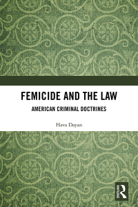 femicide and the law american criminal doctrines 1st edition hava dayan 1138572691, 9781138572690