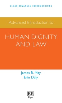advanced introduction to human dignity and law 1st edition james r. may, erin daly, 1789901685, 9781789901689