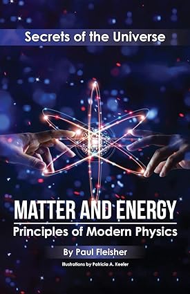 matter and energy principles of modern physics 1st edition paul fleisher, patricia keeler 1925729346,