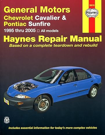 general motors chevrolet cavalier and pontiac sunfire 1995 thru 2005 all models haynes repair manual based on