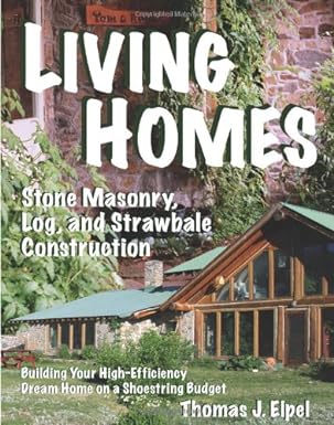 living homes stone masonry log and strawbale construction 6th edition thomas j. elpel 1892784327,