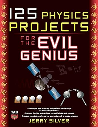 125 physics projects for the evil genius 1st edition jerry silver 0071621318, 978-0071621311