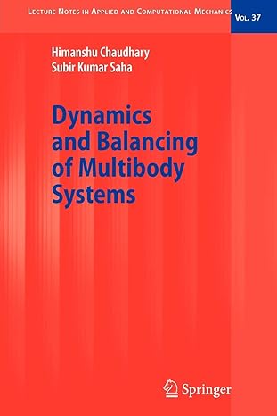 dynamics and balancing of multibody systems 1st edition himanshu chaudhary, subir kumar saha 3642096859,