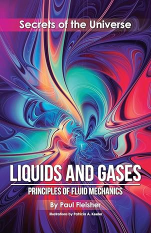 liquids and gases principles of fluid mechanics 1st edition paul fleisher, patricia keeler 1925729362,
