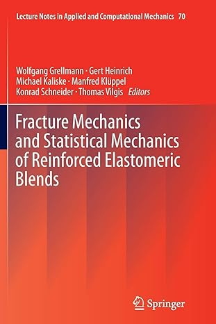 fracture mechanics and statistical mechanics of reinforced elastomeric blends 1st edition wolfgang grellmann,