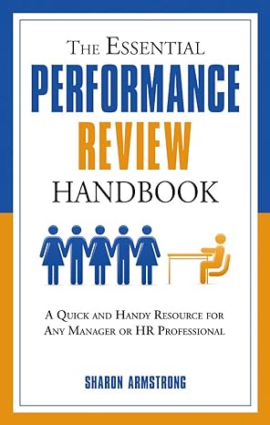 the essential performance review handbook a quick and handy resource for any manager or hr professional 1st