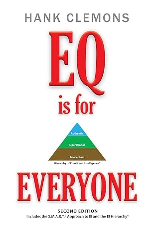 eq is for everyone a look at how emotional intelligence benefits all of us it includes the smart approach to