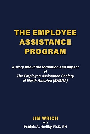 the employee assistance program a story about the formation and impact of the employee assistance society of