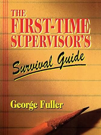 first time supervisors survival guide 1st edition george fuller 0133114325, 978-0133114324